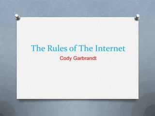 The Rules of The Internet
       Cody Garbrandt
 