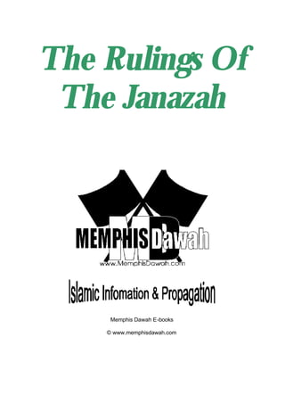 The Rulings Of
 The Janazah




     Memphis Dawah E-books

    © www.memphisdawah.com
 