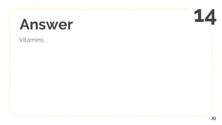 Answer
Vitamins
30
14
 
