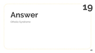 Answer
Othello Syndrome
40
19
 