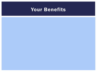 Your Benefits
 