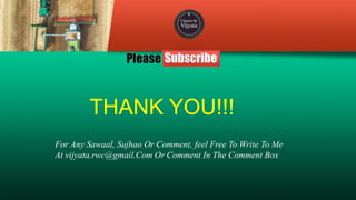 THANK YOU!!!
For Any Sawaal, Sujhao Or Comment, feel Free To Write To Me
At vijyata.rwc@gmail.Com Or Comment In The Comment Box
 