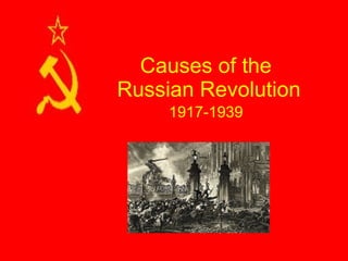 Causes of the  Russian Revolution 1917-1939 