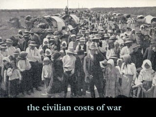 the civilian costs of war   the civilian costs of war included refugees forced to leave their homes to escape the front lines of battle. Men, women, and children took to the roads as part of a massive dislocation of the population during the first year of the war.  