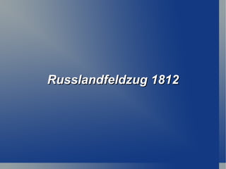 Russlandfeldzug 1812 
