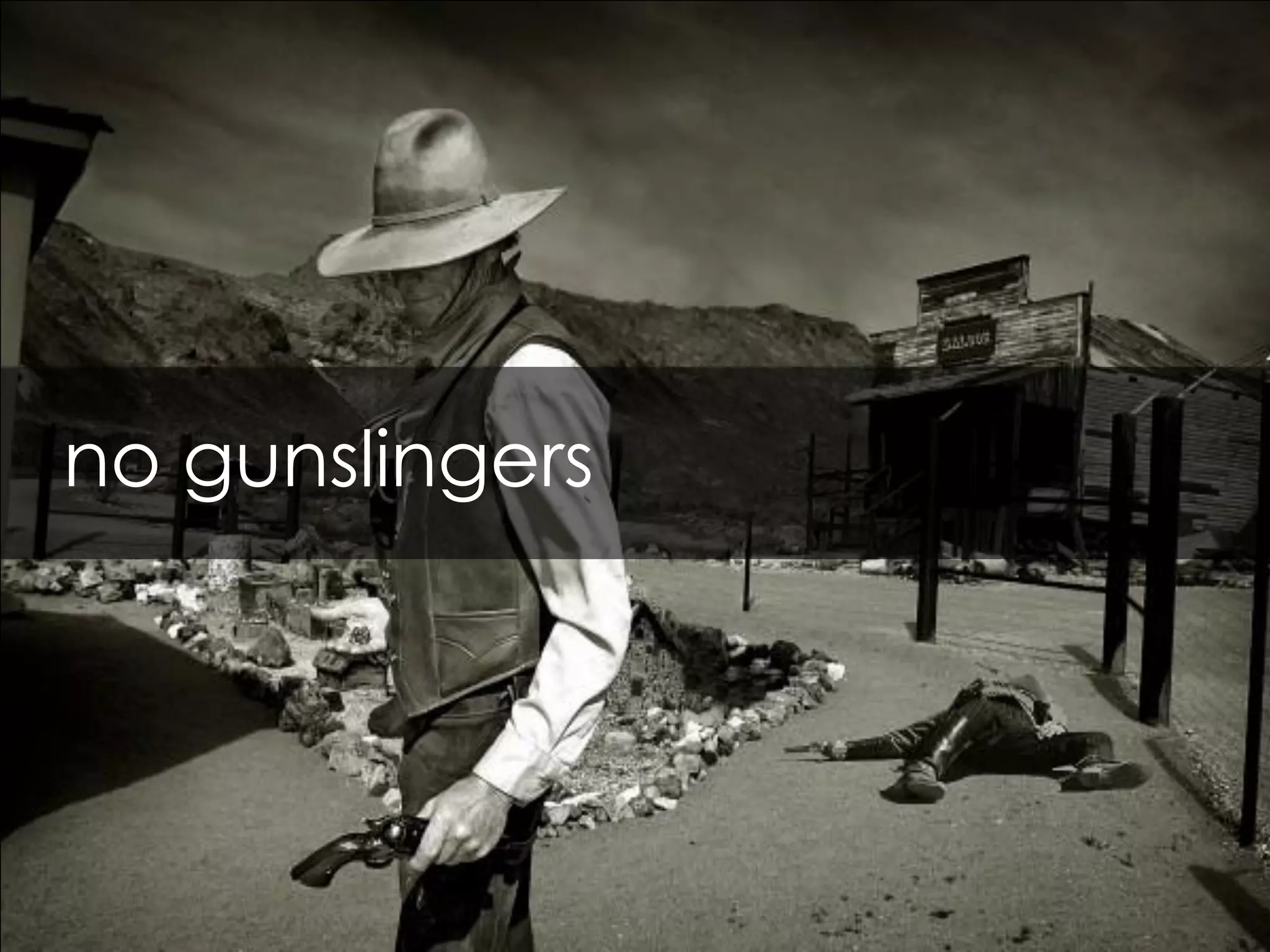 no gunslingers
 
