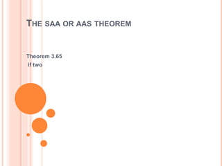 THE SAA OR AAS THEOREM
Theorem 3.65
if two
 