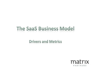 Discussion Topics:
•   The Business Objectives
•   The key drivers
•   Metrics
•   Other Benefits of SaaS
 