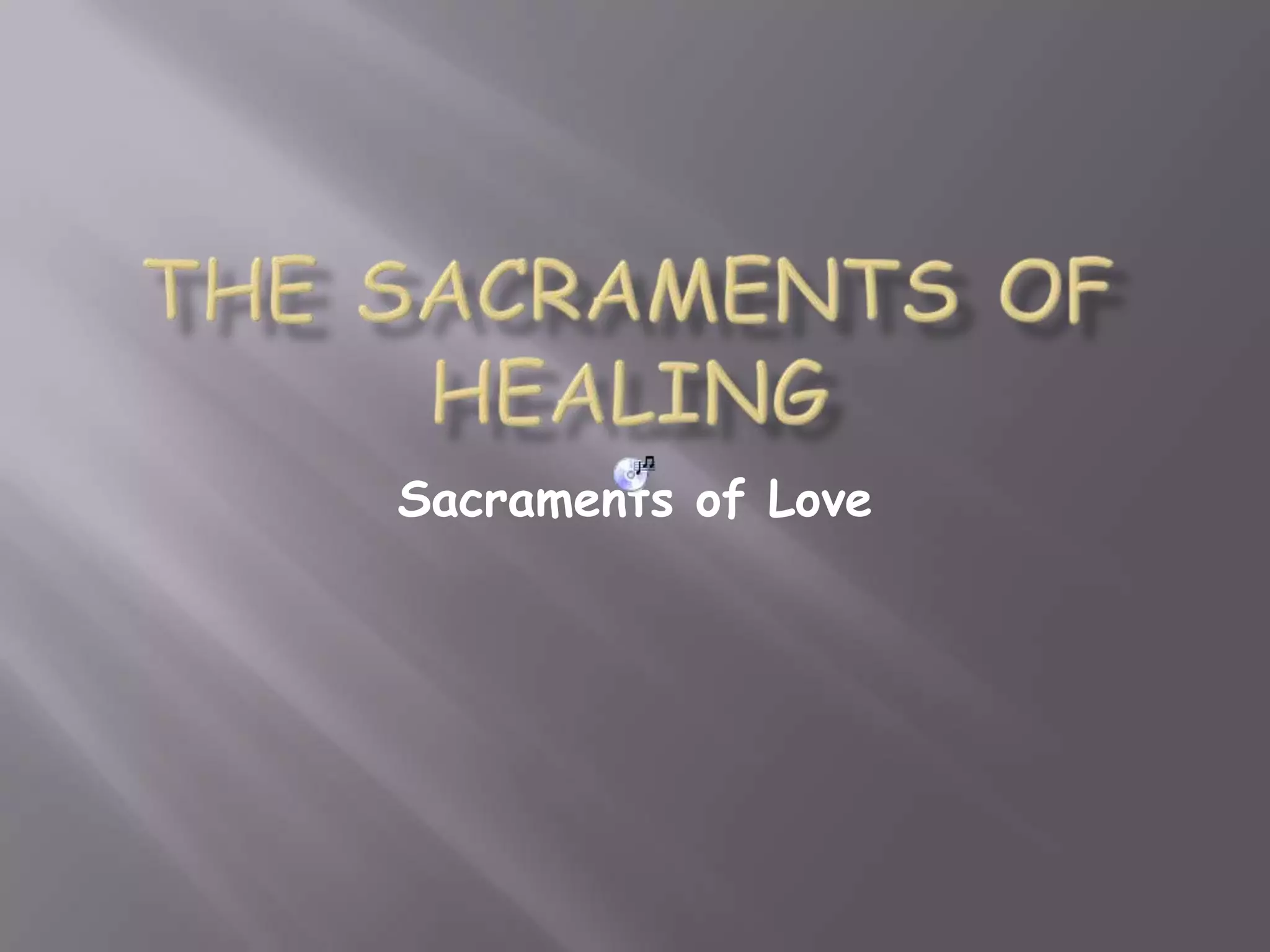 The sacraments of healing | PPTX