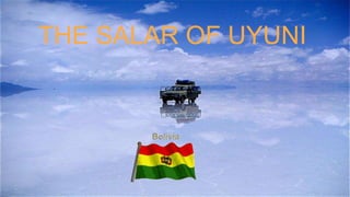 THE SALAR OF UYUNI
 
