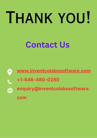 Thank you!
Contact Us
www.inventcolabssoftware.com
+1-646-480-0280
enquiry@inventcolabssoftware.
com
 