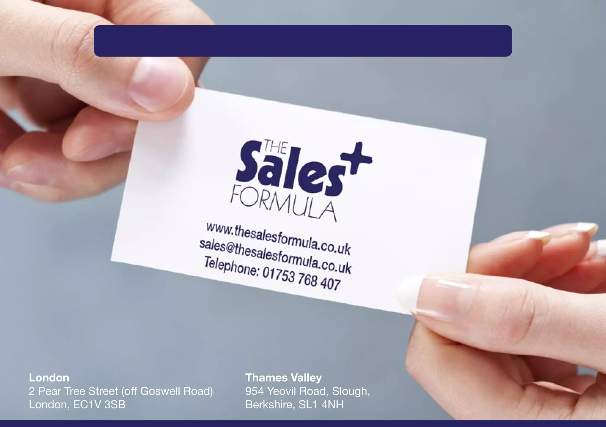 Intro     What          How      Method       Why        Services   Contact




London                                        Thames Valley
2 Pear Tree Street (off Goswell Road)         954 Yeovil Road, Slough,
London, EC1V 3SB                              Berkshire, SL1 4NH
 