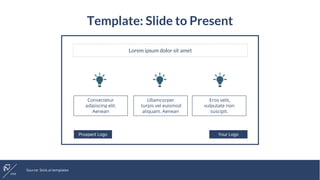 Source: Stick.ai templates
Prospect Logo
Lorem ipsum dolor sit amet
Your Logo
Consectetur
adipiscing elit.
Aenean
Ullamcorper
turpis vel euismod
aliquam. Aenean
Eros velit,
vulputate non
suscipit.
Template: Slide to Present
 