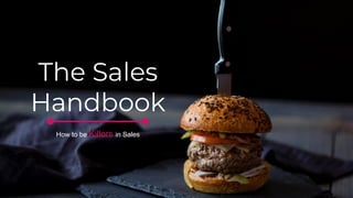The Sales
Handbook
How to be Killers in Sales
 