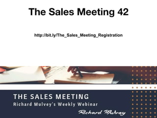 The Sales Meeting 42
http://bit.ly/The_Sales_Meeting_Registration
 