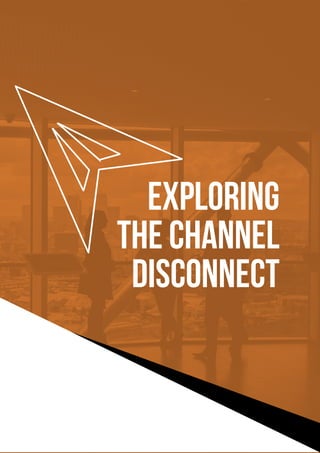 Exploring
the channel
disconnect
 
