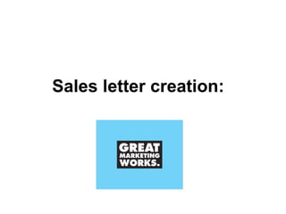 Sales letter creation:  