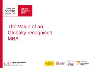 The Value of an
Globally-recognised
MBA
 