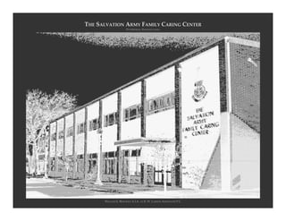 THE SALVATION ARMY FAMILY CARING CENTER
                      PITTSBURGH, PENNSYLVANIA




      WILLIAM E. BROCIOUS A.I.A. AT R. W. LARSON ASSOCIATES P.C.
 