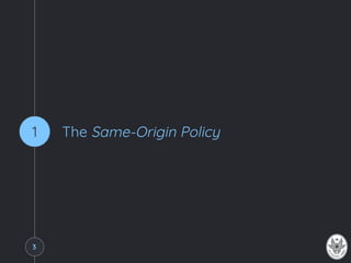The Same-Origin Policy1
3
 