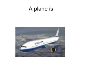 A plane is 