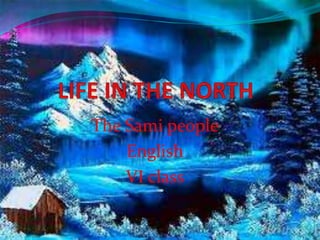 The Sami people
English
VI class
 