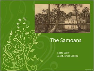 				The Samoans Sadra West 	Joliet Junior College 