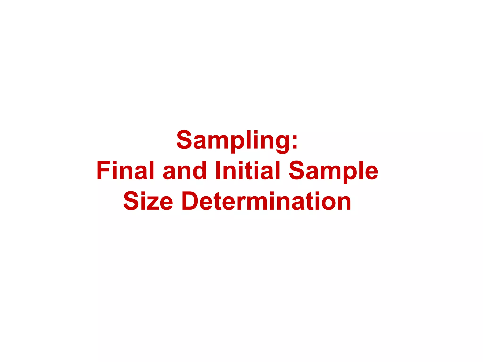 Sampling:
Final and Initial Sample
Size Determination
 