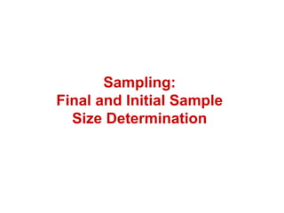 Sampling:
Final and Initial Sample
Size Determination
 
