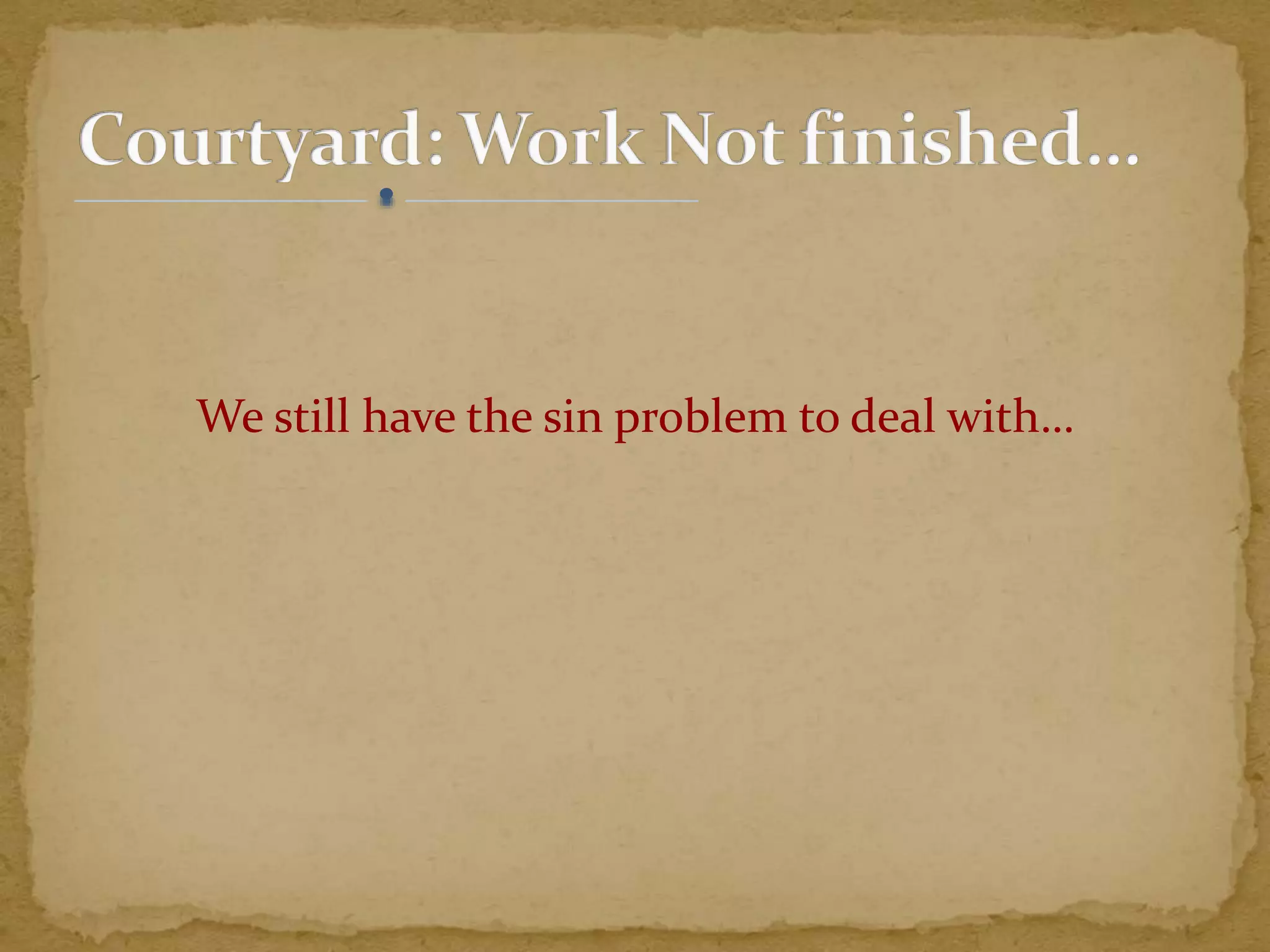 We still have the sin problem to deal with…
 