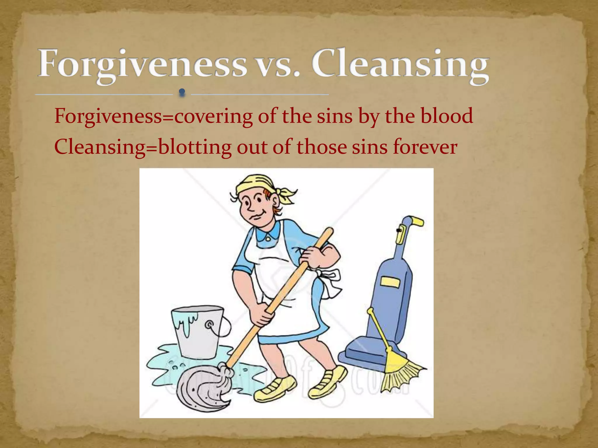 Forgiveness=covering of the sins by the blood
Cleansing=blotting out of those sins forever
 
