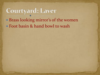  Brass looking mirror’s of the women
 Foot basin & hand bowl to wash
 