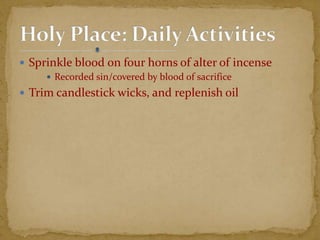  Sprinkle blood on four horns of alter of incense
 Recorded sin/covered by blood of sacrifice
 Trim candlestick wicks, and replenish oil
 