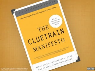 http://www.amazon.com/Cluetrain-
 Manifesto-10th-Anniversary/dp/
 