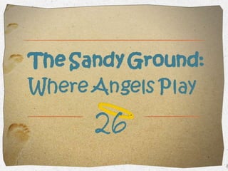 The Sandy Ground Project: Where Angels Play