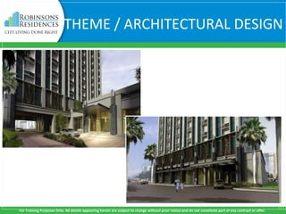For Training Purposes Only. All details appearing herein are subject to change without prior notice and do not constitute part of any contract or offer.
THEME / ARCHITECTURAL DESIGN
 