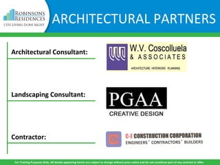 ARCHITECTURAL PARTNERS
For Training Purposes Only. All details appearing herein are subject to change without prior notice and do not constitute part of any contract or offer.
Architectural Consultant:
Landscaping Consultant:
Contractor:
 