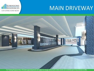 MAIN DRIVEWAY
For Training Purposes Only. All details appearing herein are subject to change without prior notice and do not constitute part of any contract or offer.
 