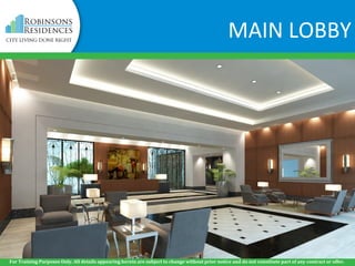 MAIN LOBBY
For Training Purposes Only. All details appearing herein are subject to change without prior notice and do not constitute part of any contract or offer.
 