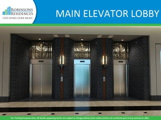 MAIN ELEVATOR LOBBY
For Training Purposes Only. All details appearing herein are subject to change without prior notice and do not constitute part of any contract or offer.
 