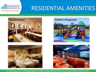 Massage Room
Children’s PlaygroundFunction Rooms
Private Theater
For Training Purposes Only. All details appearing herein are subject to change without prior notice and do not constitute part of any contract or offer.
RESIDENTIAL AMENITIES
 