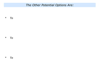 * To
* To
* To
The Other Potential Options Are:
 