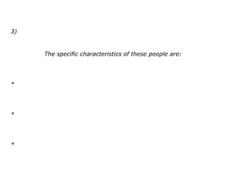 3)
The specific characteristics of these people are:
*
*
*
 