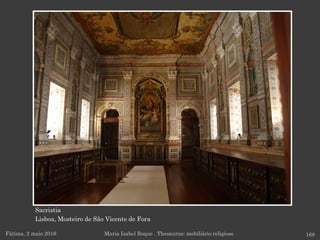 Sacristia
Lisboa, Mosteiro de São Vicente de Fora
Fátima, 2 maio 2016 168Maria Isabel Roque . Thesaurus: mobiliário religioso
 