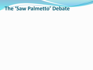 The ‘Saw Palmetto’ Debate
 
