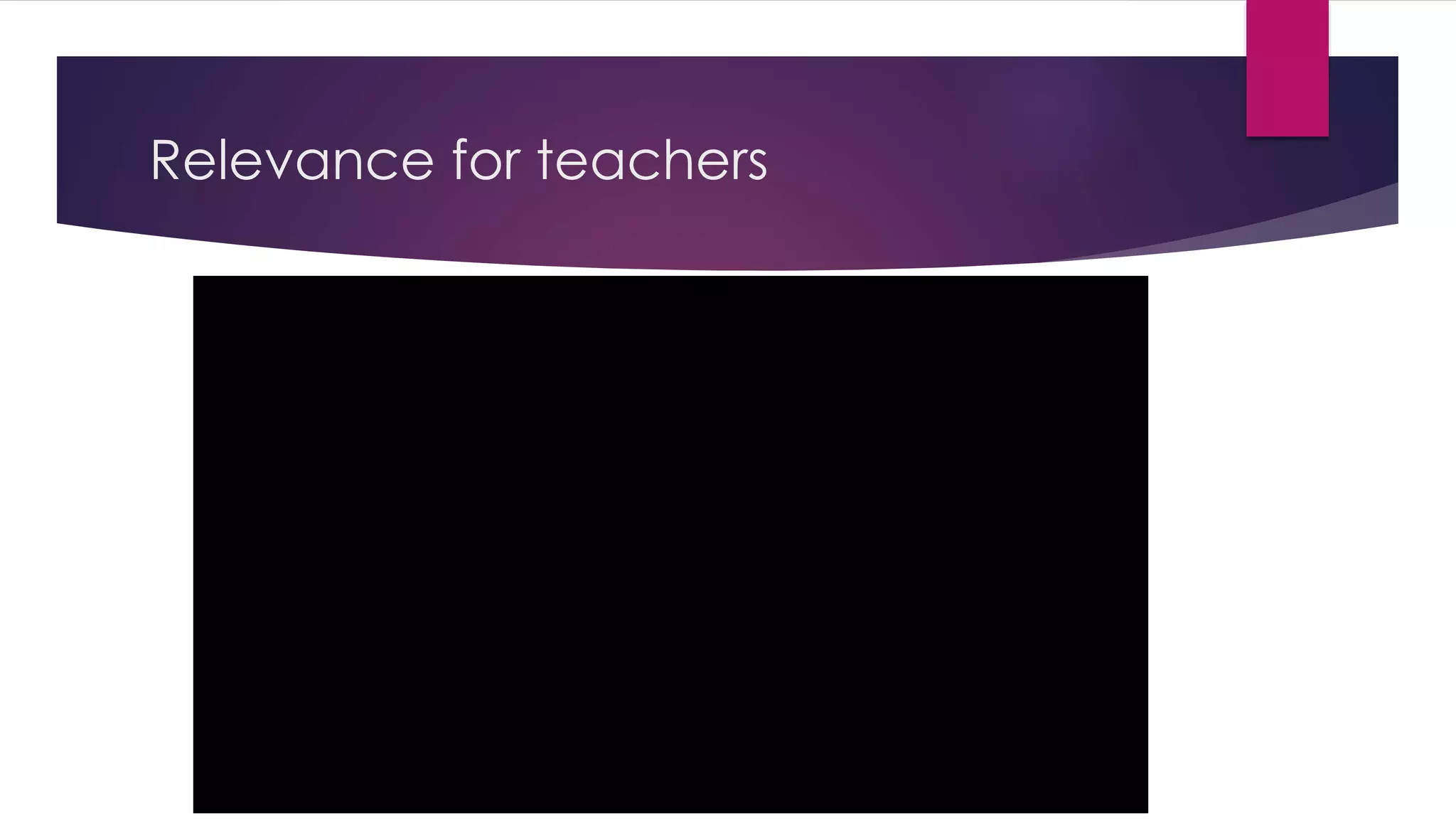 Relevance for teachers 
 