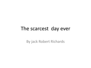 The scarcest day ever

  By jack Robert Richards
 
