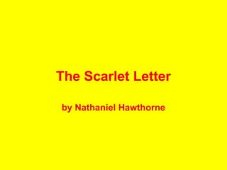 The Scarlet Letter by Nathaniel Hawthorne 