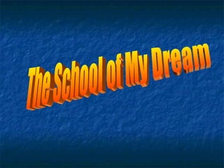 The School of My Dream 