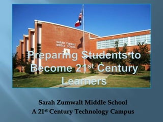 Sarah Zumwalt Middle School
A 21st Century Technology Campus
 